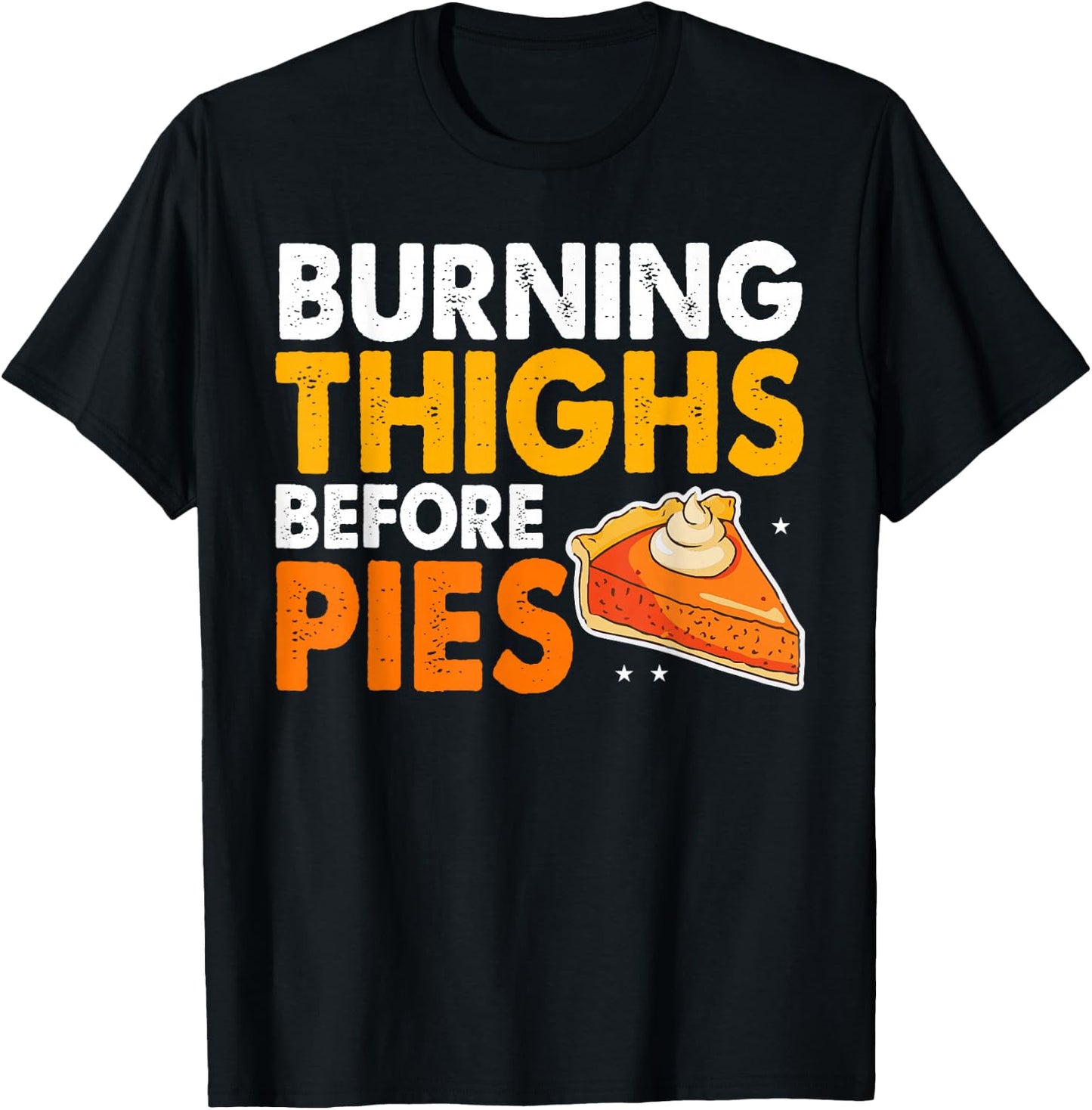 Burning Thighs Before Pies Thanksgiving Pumpkin Pie Workout T-Shirt - T-Shirt | Black