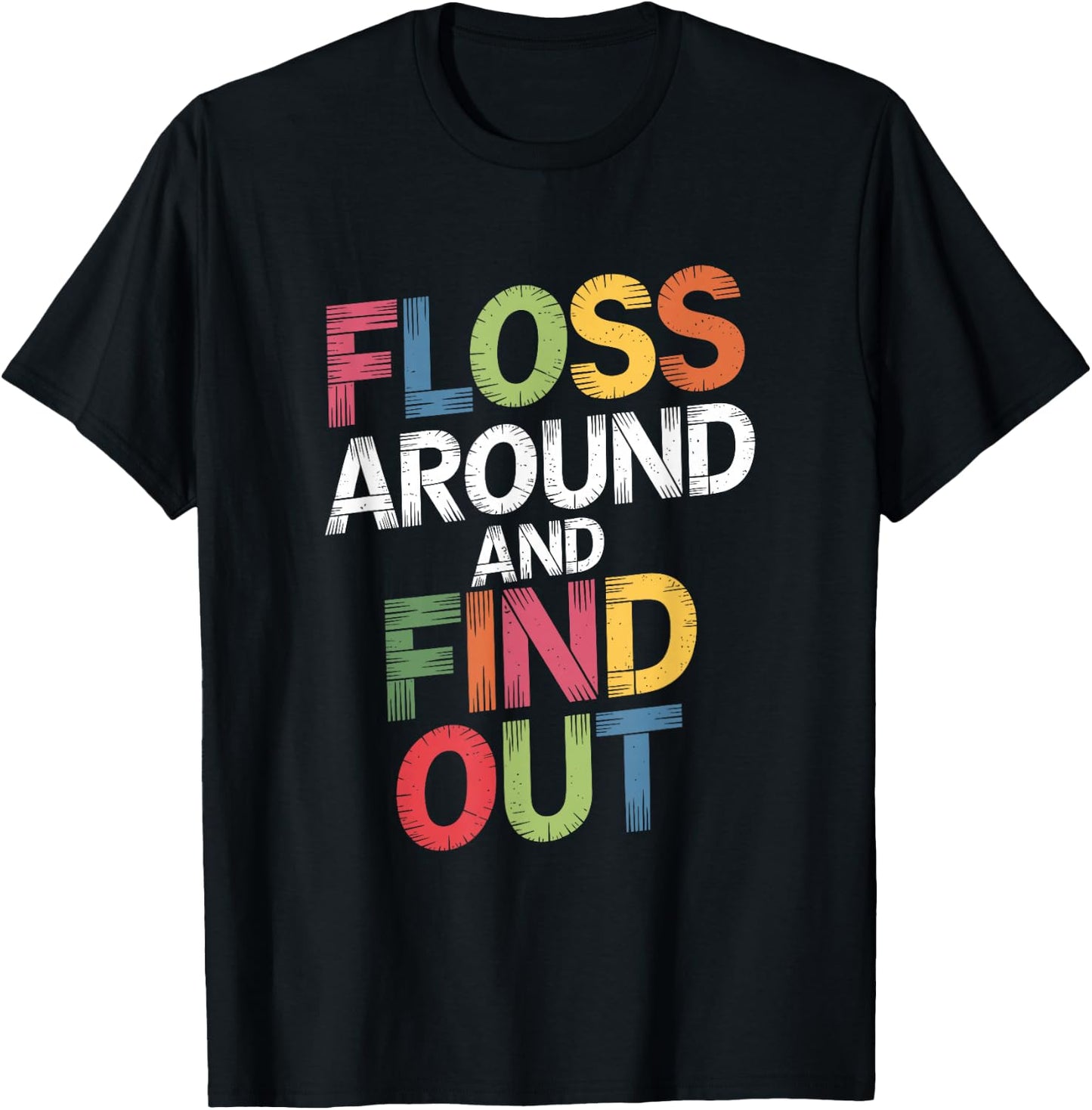 Floss Around And Find Out, Dentist and Dental Hygienist T-Shirt - T-Shirt | Black