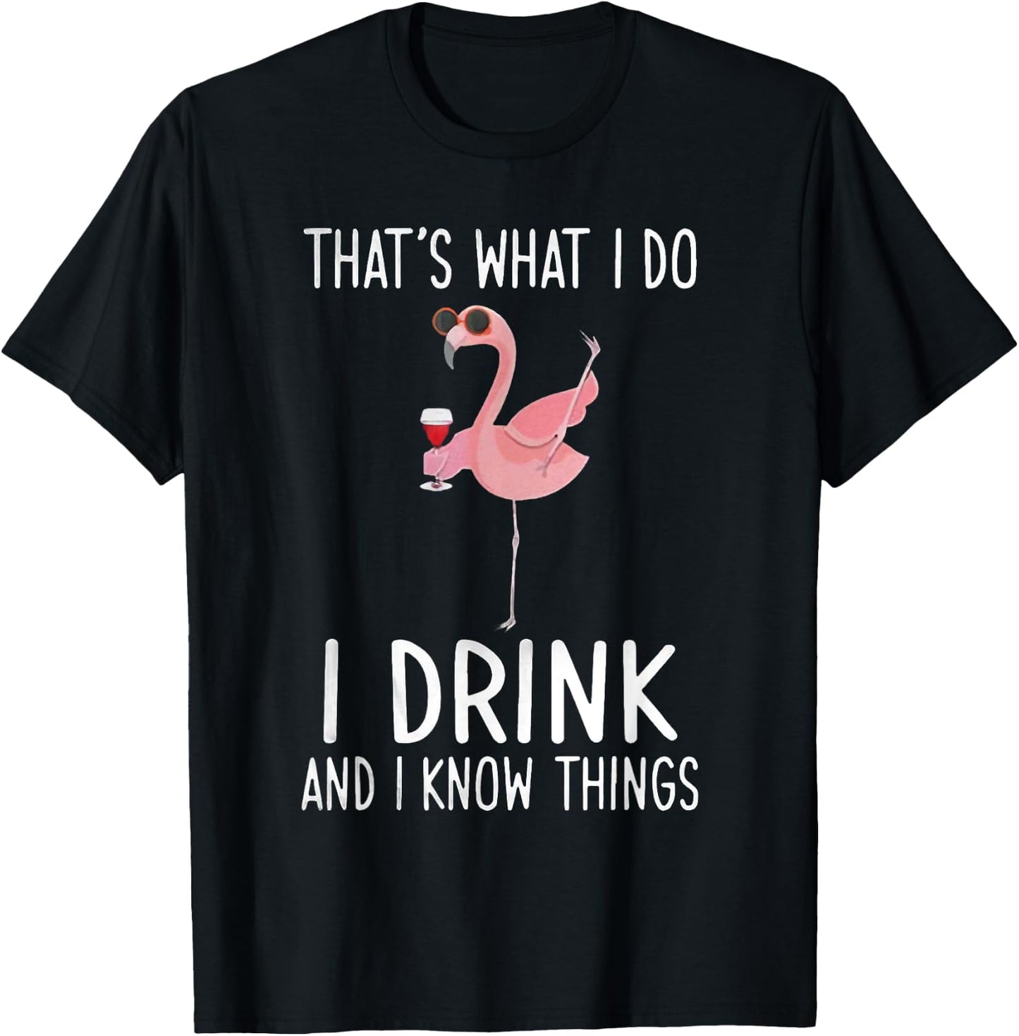 That's What I Do I Drink And I Know Things Flamingo Drinking T-Shirt - T-Shirt | Black