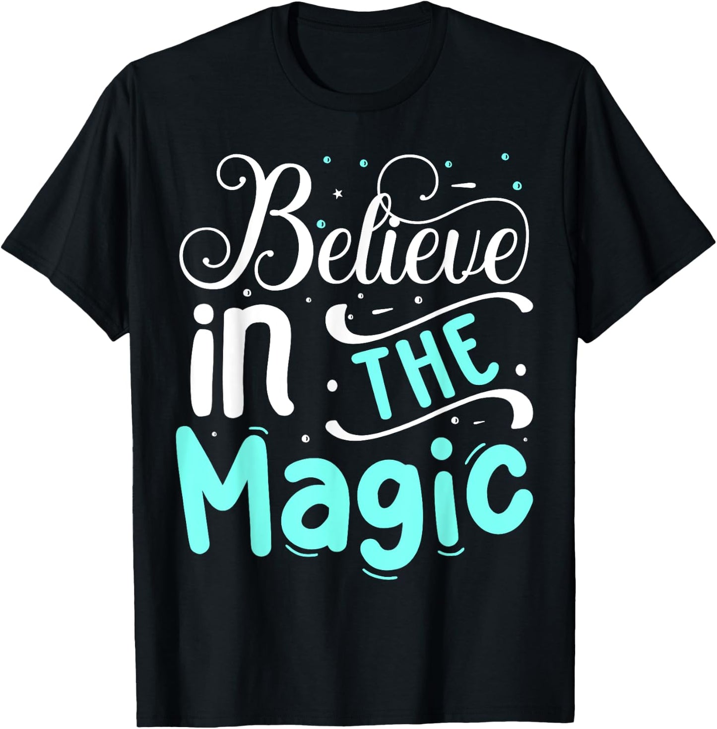 Believe In The Magic T-Shirt - T-Shirt | Black