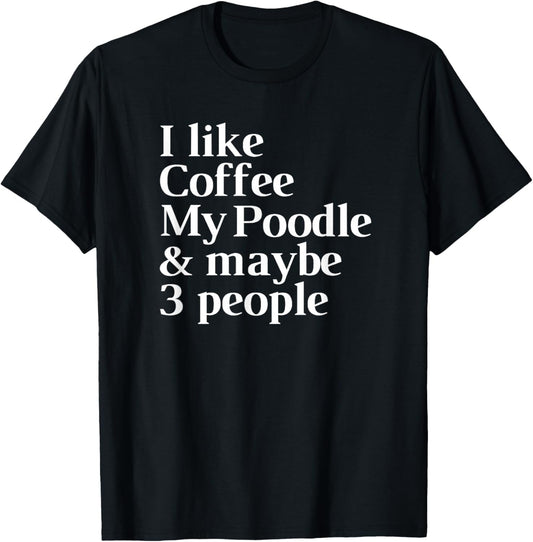 Poodle Funny Dog Owner Coffee Lover Gift Women Men T-Shirt - T-Shirt | Black