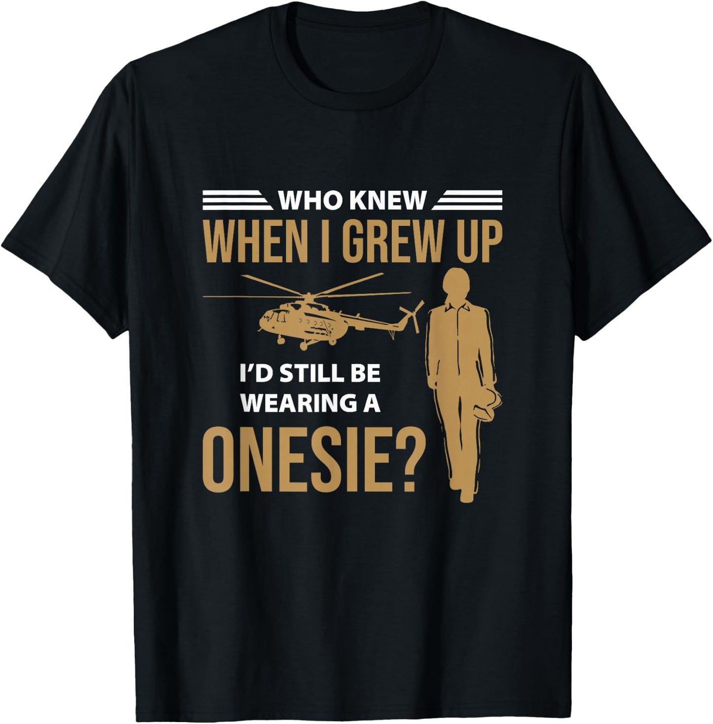 When I Grew Up I'd Still Wearing Onesie Helicopter Aviator T-Shirt - T-Shirt | Black