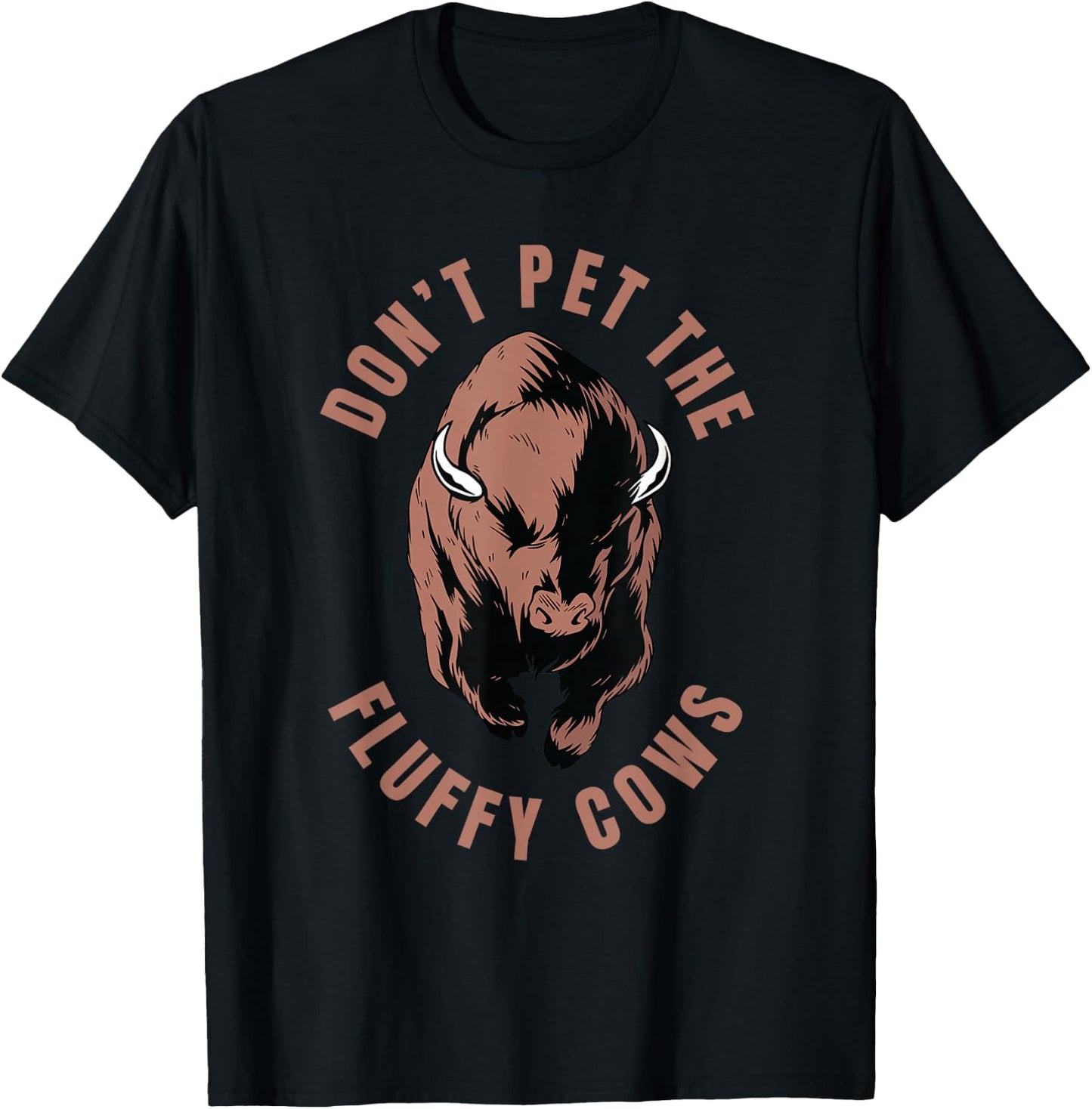 American Bison Hunting Hunter - Don't Pet The Fluffy Cows T-Shirt - T-Shirt | Black