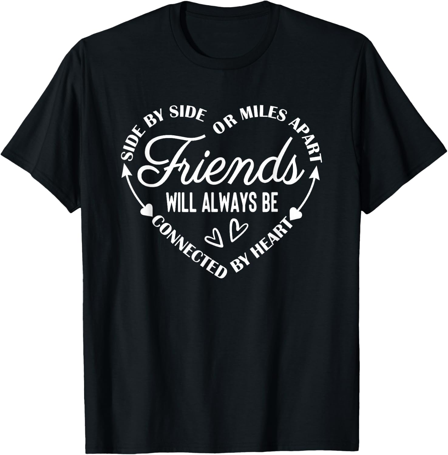 Side By Side Or Miles Apart Friends T-Shirt - T-Shirt | Black
