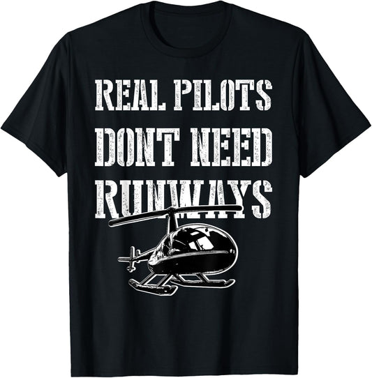 Funny Real Pilots Don't Need Runways Helicopter Pilot Gift T-Shirt - T-Shirt | Black