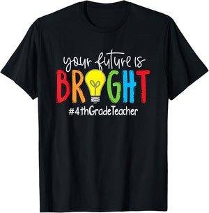 Your Future Is Bright 4th Grade Teacher T-Shirt - T-Shirt | Black