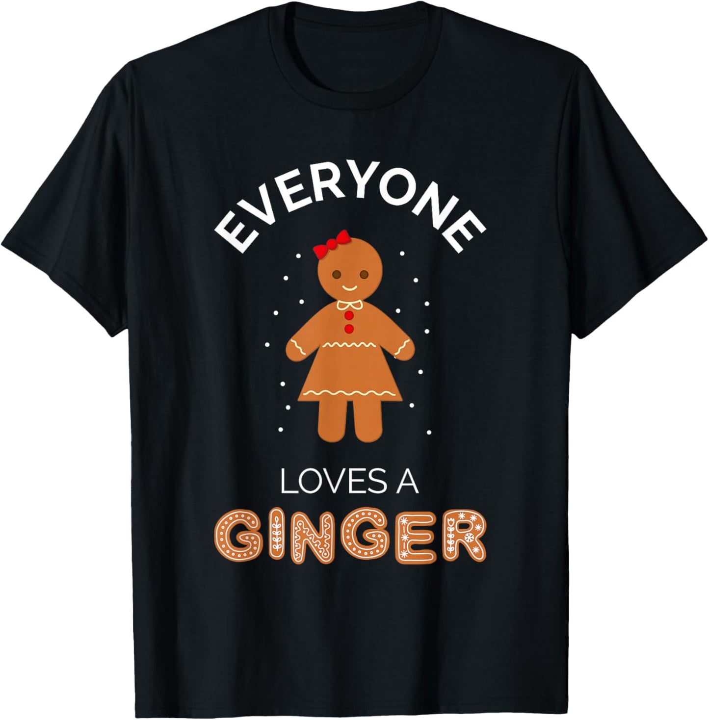 Everyone Loves A Ginger - Fun Outfit For Christmas, Costume T-Shirt - T-Shirt | Black