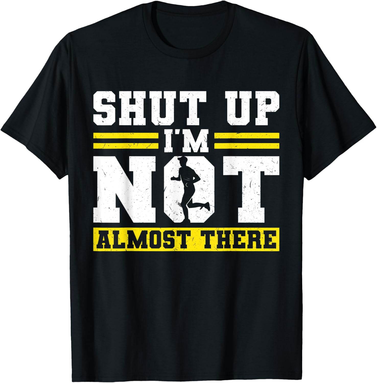 Shut up - I'm not almost there - Runner T-Shirt - T-Shirt | Black