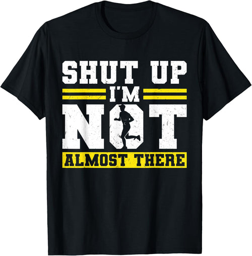 Shut up - I'm not almost there - Runner