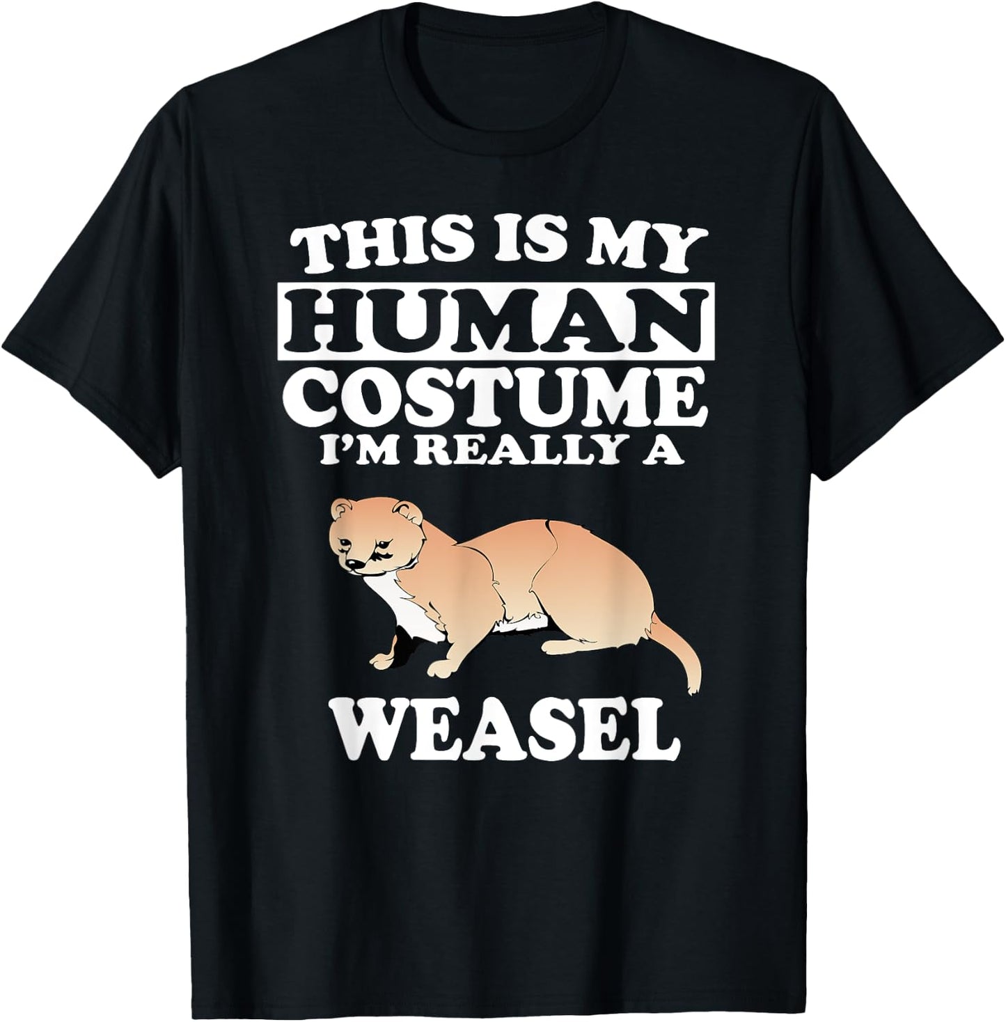 This Is My Human Costume I'm Really A Weasel Animal T-Shirt - T-Shirt | Black