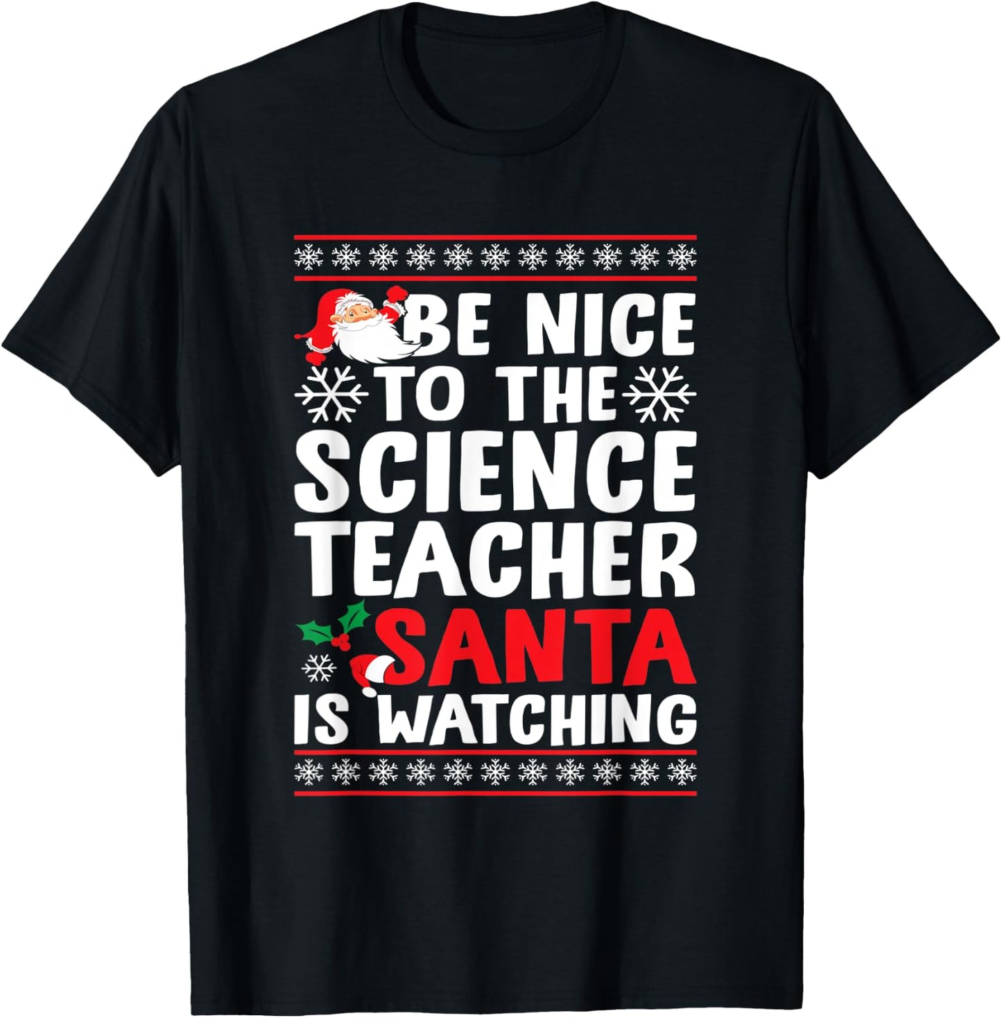 Be Nice To The Science Teacher Santa Is Watching Science Fan T-Shirt - T-Shirt | Black