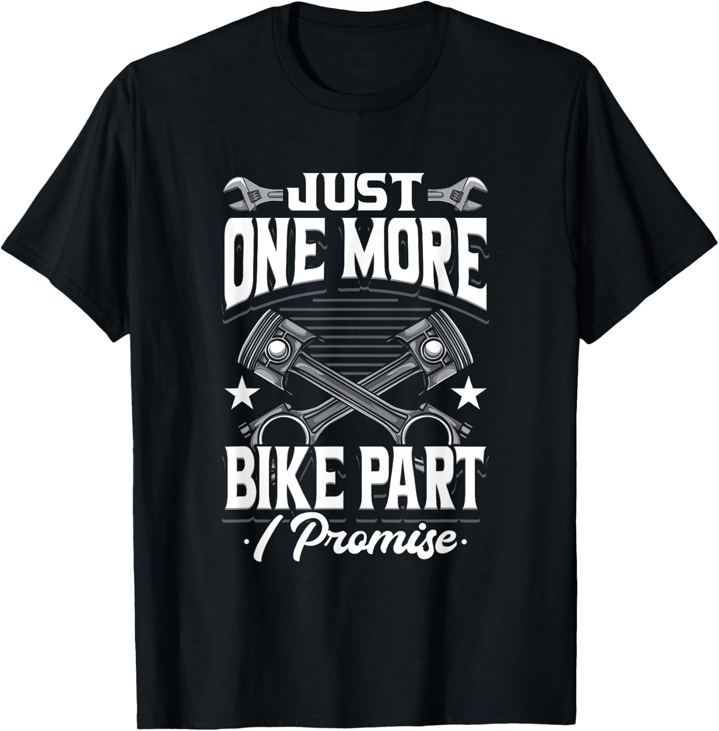 Just One More Bike Part I Promise Motorcycle Mechanic T-Shirt - T-Shirt | Black