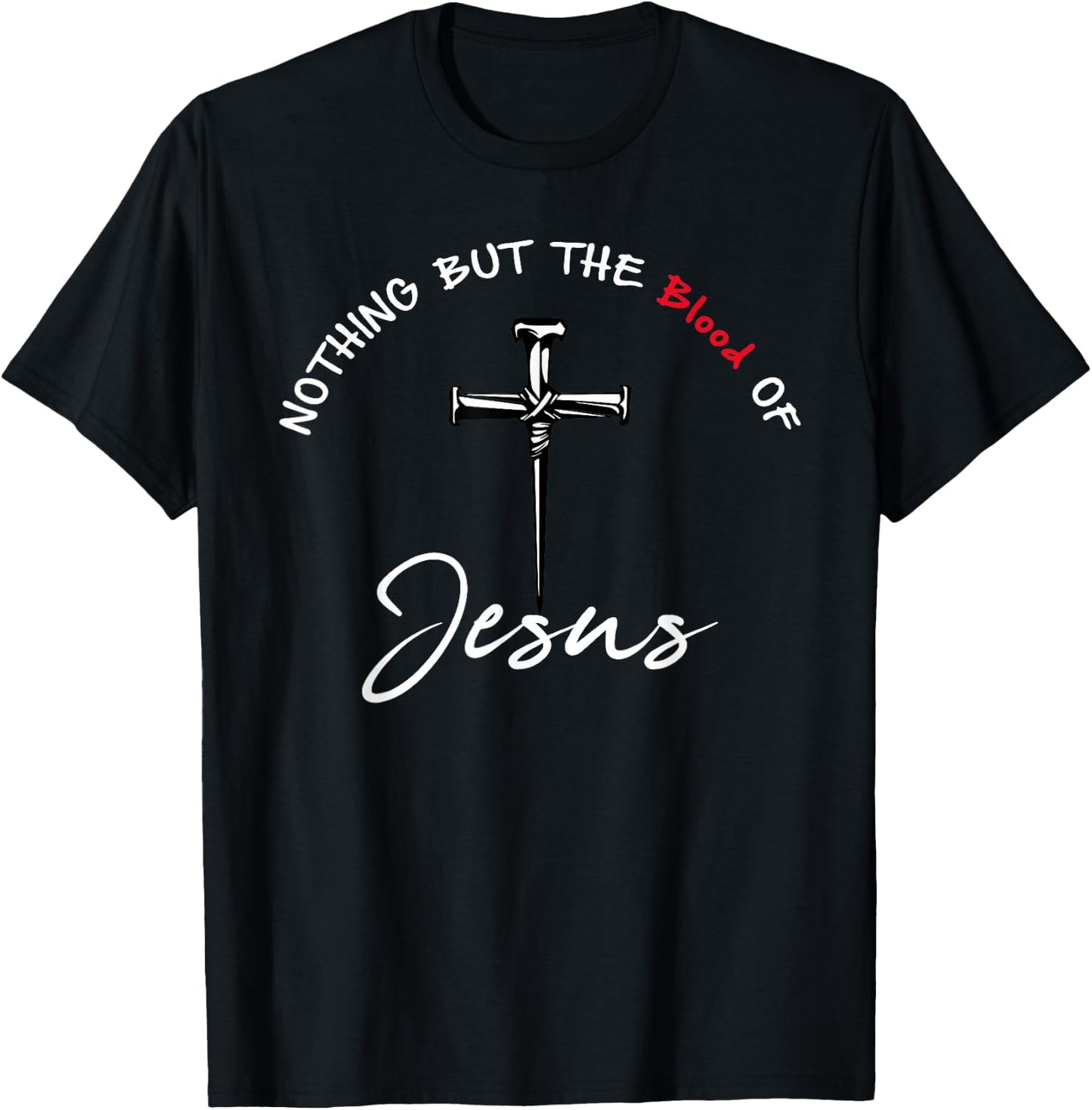 Nothing But The Blood of Jesus Christian T-Shirt - T-Shirt | Black