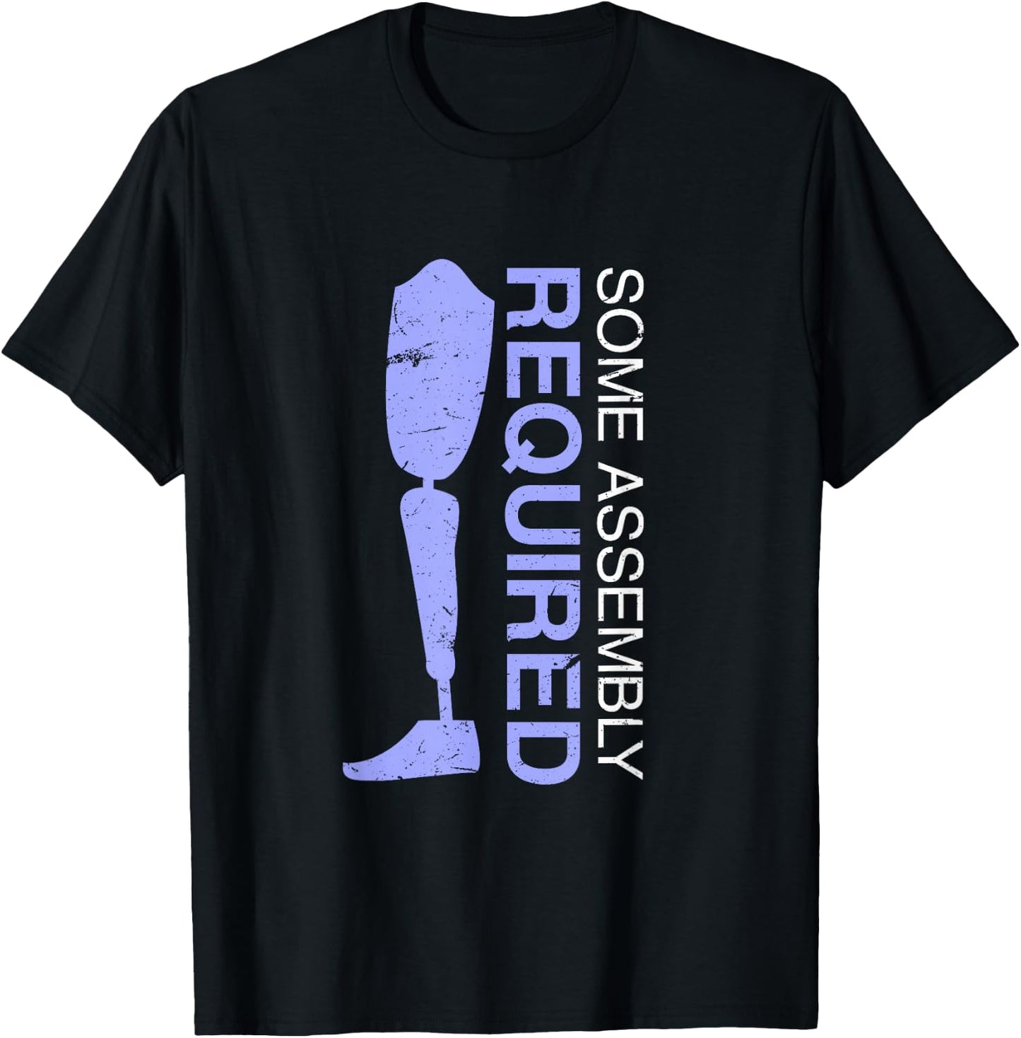 Some Assembly Required | Funny Amputated Leg Prosthetic Joke T-Shirt - T-Shirt | Black