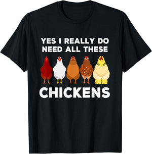 Yes I Really Do Need All These Chickens Funny Farmer Farming T-Shirt - T-Shirt | Black