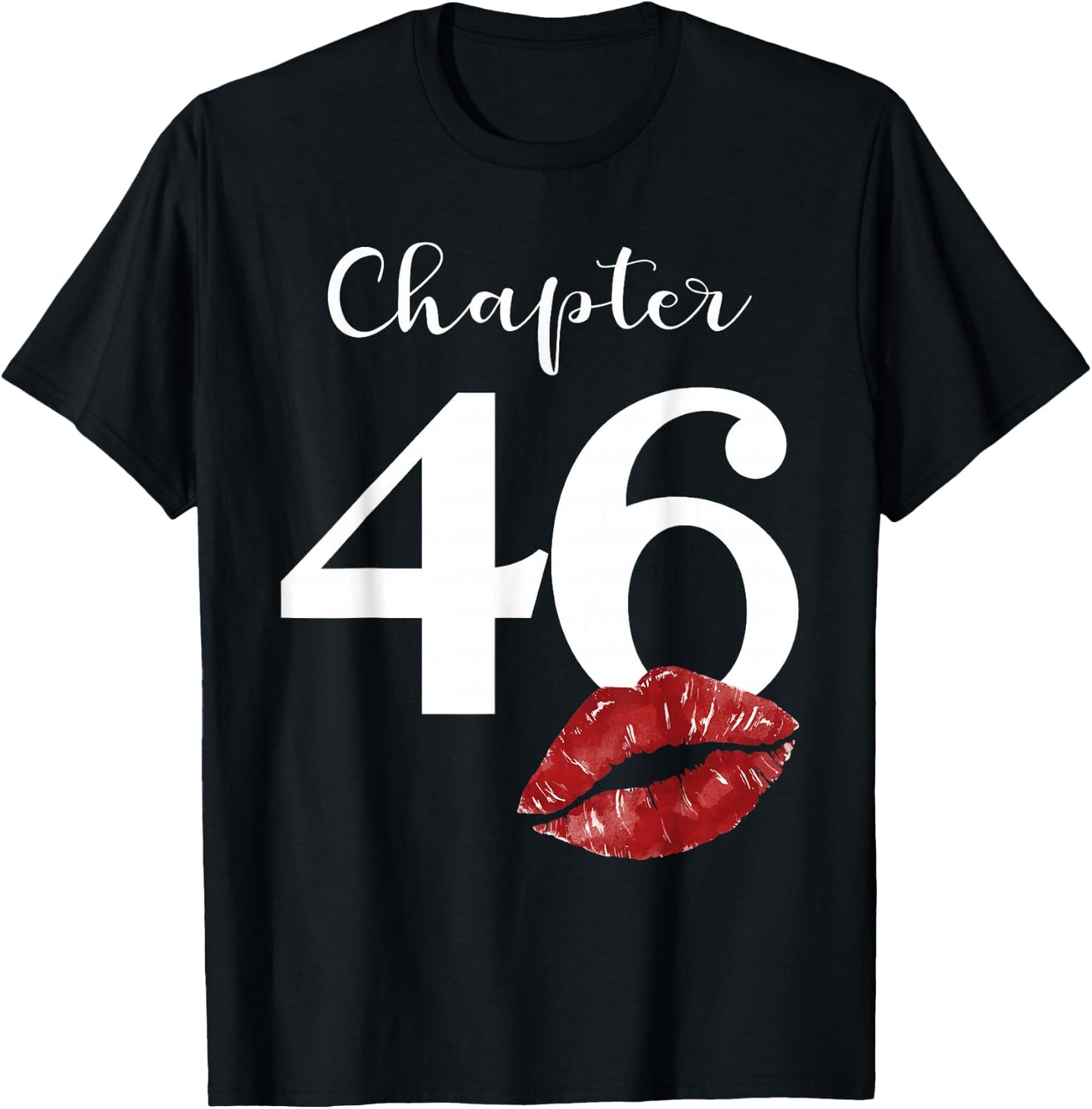 46th Birthday Chapter Red Lips Kiss 46 Years Old Party T-Shirt - T-Shirt | Black