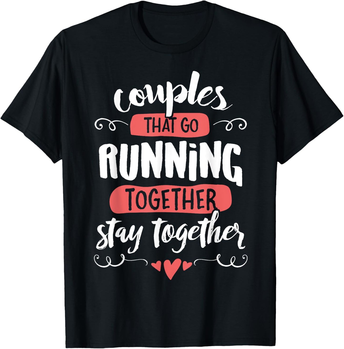 Couples Running Shirts - go Running Together Stay Together T-Shirt - T-Shirt | Black