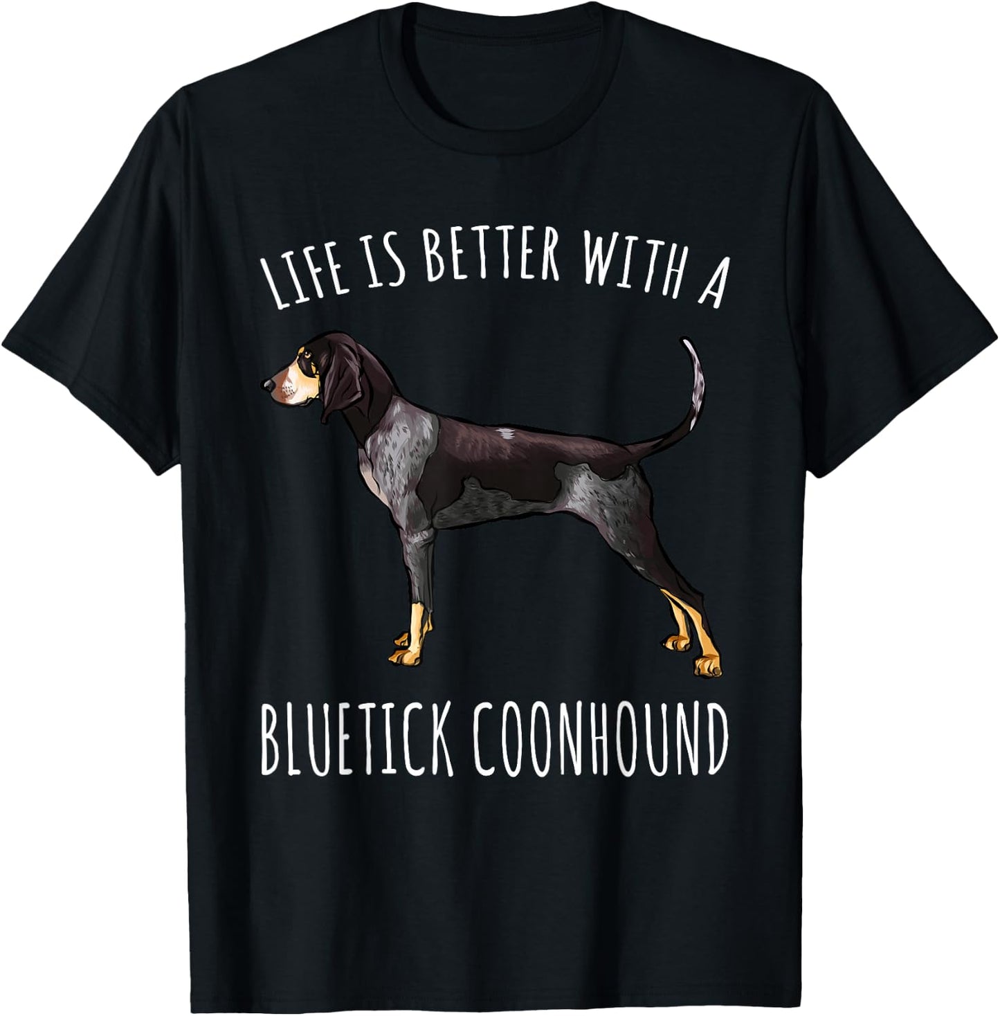 Life Is Better With A Bluetick Coonhound Dog Lover T-Shirt - T-Shirt | Black