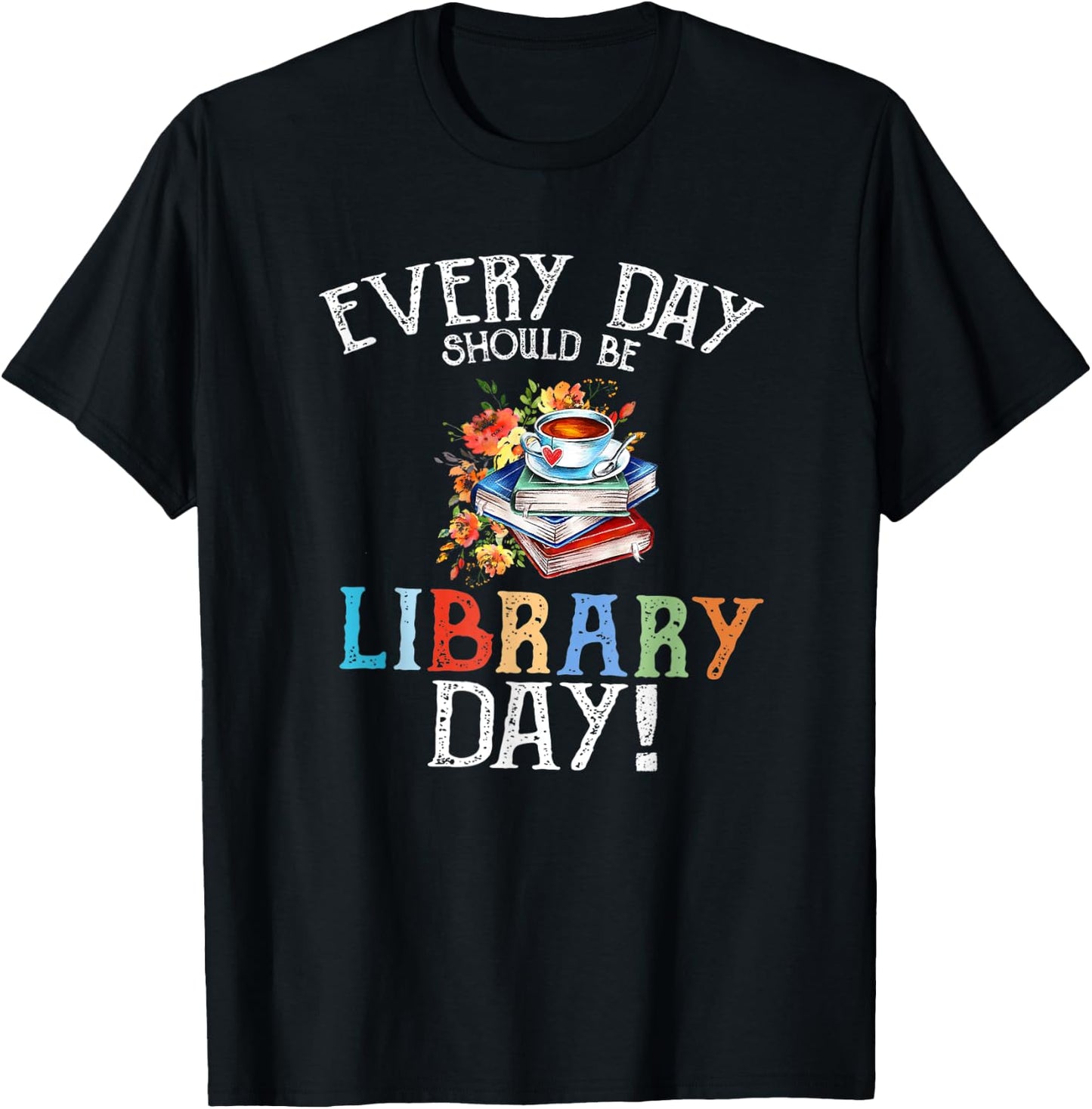 Everyday Should Be Library Day Floral & Coffe Latte T-Shirt - T-Shirt | Black