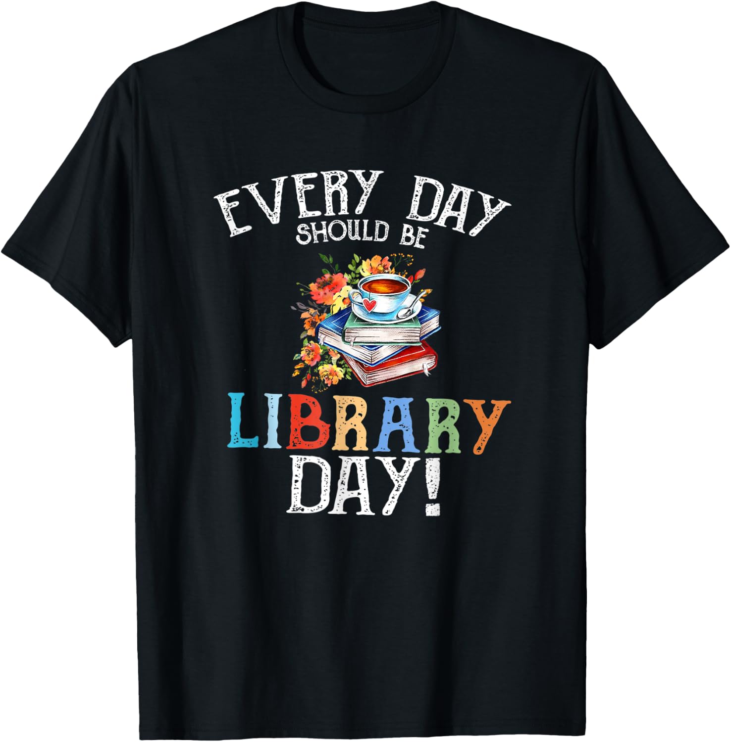 Everyday Should Be Library Day Floral & Coffe Latte T-Shirt - T-Shirt | Black
