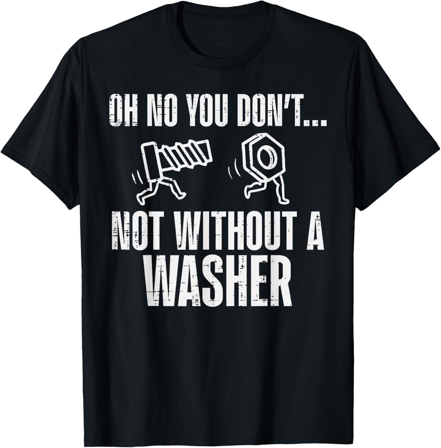Not Without A Washer Funny Car Auto Garage Mechanic Men Dad T-Shirt - T-Shirt | Black