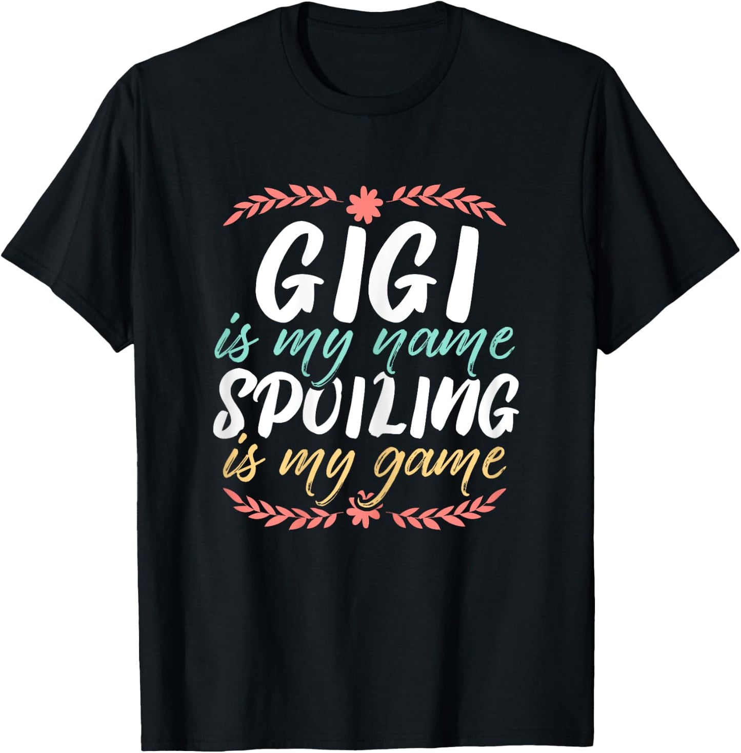 Gigi Is My Name Spoiling Is My Game Grandmother Best Granny T-Shirt - T-Shirt | Black