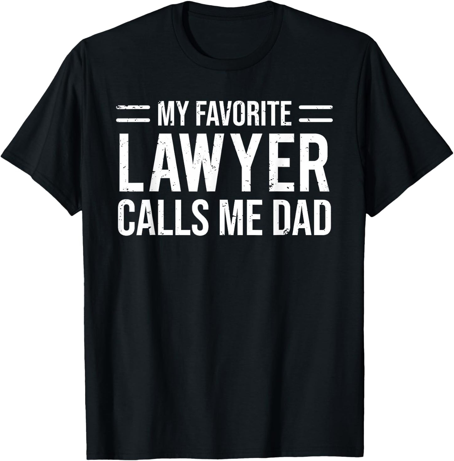 My Favorite Lawyer Calls Me Dad Cute Father T-Shirt - T-Shirt | Black