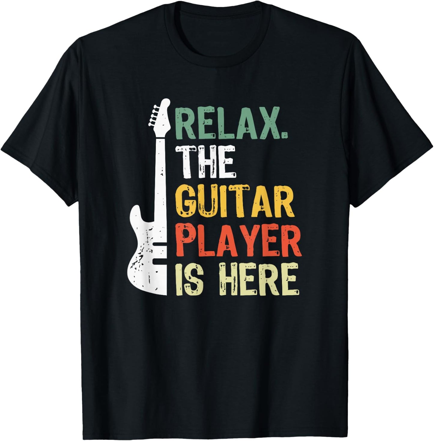 Relax The Guitar Player Is Here T-Shirt - T-Shirt | Black