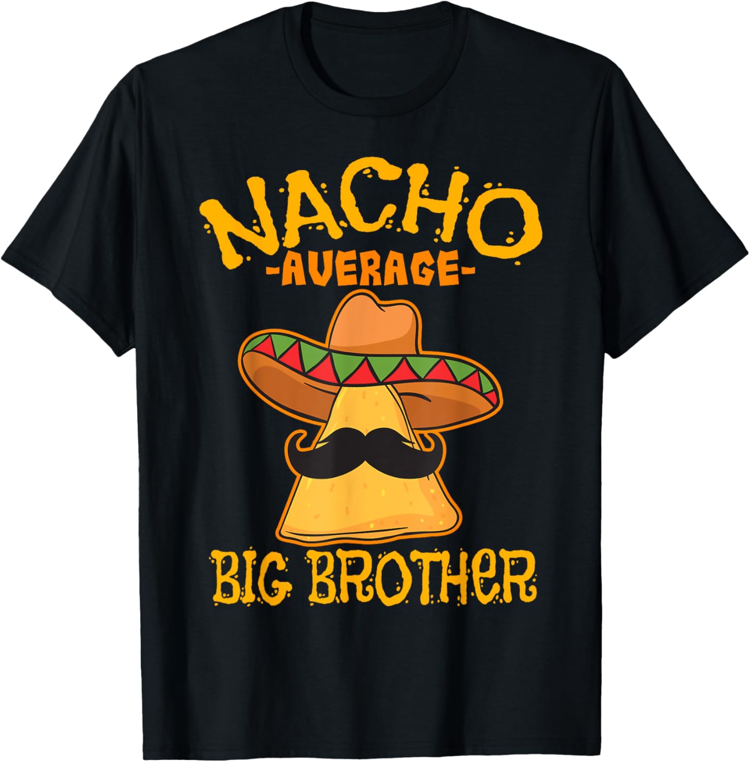 Nacho Average Big Brother Mexican Bro Sibling Cinco de Mayo T-Shirt - T-Shirt | Black