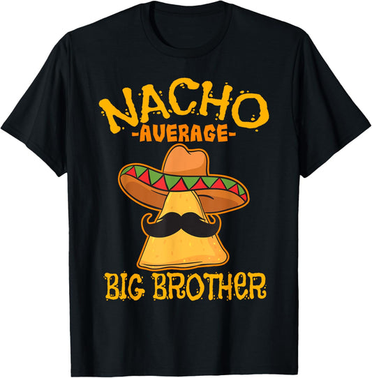 Nacho Average Big Brother Mexican Bro Sibling Cinco de Mayo T-Shirt - T-Shirt | Black