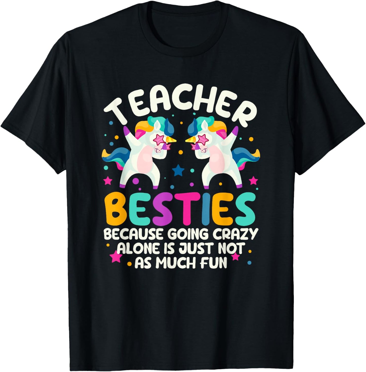 Teacher Besties Because Going Crazy Alone Back To School T-Shirt - T-Shirt | Black