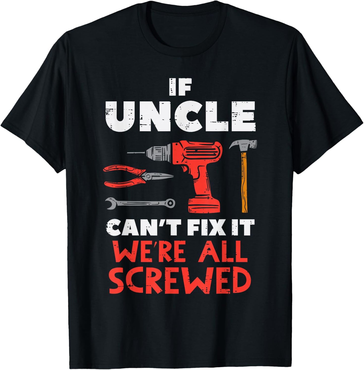 Uncle Cant Fix All Screwed Funny Fathers Day Mechanic Men T-Shirt - T-Shirt | Black