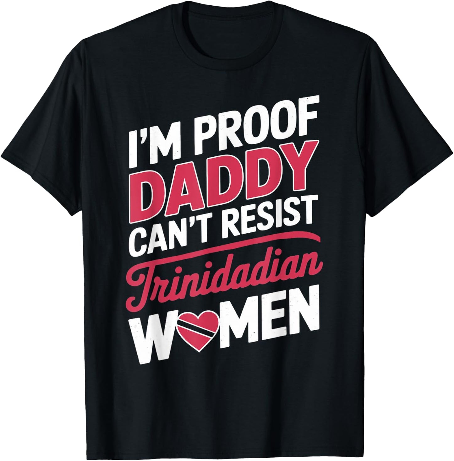 Daddy Can't Resist Trinidad And Tobago Flag Trinidadian T-Shirt - T-Shirt | Black