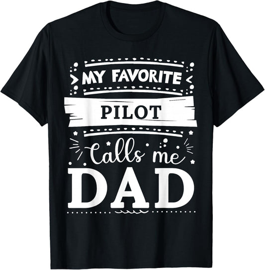 My favorite Pilot calls me dad Pilot dad T-Shirt - T-Shirt | Black