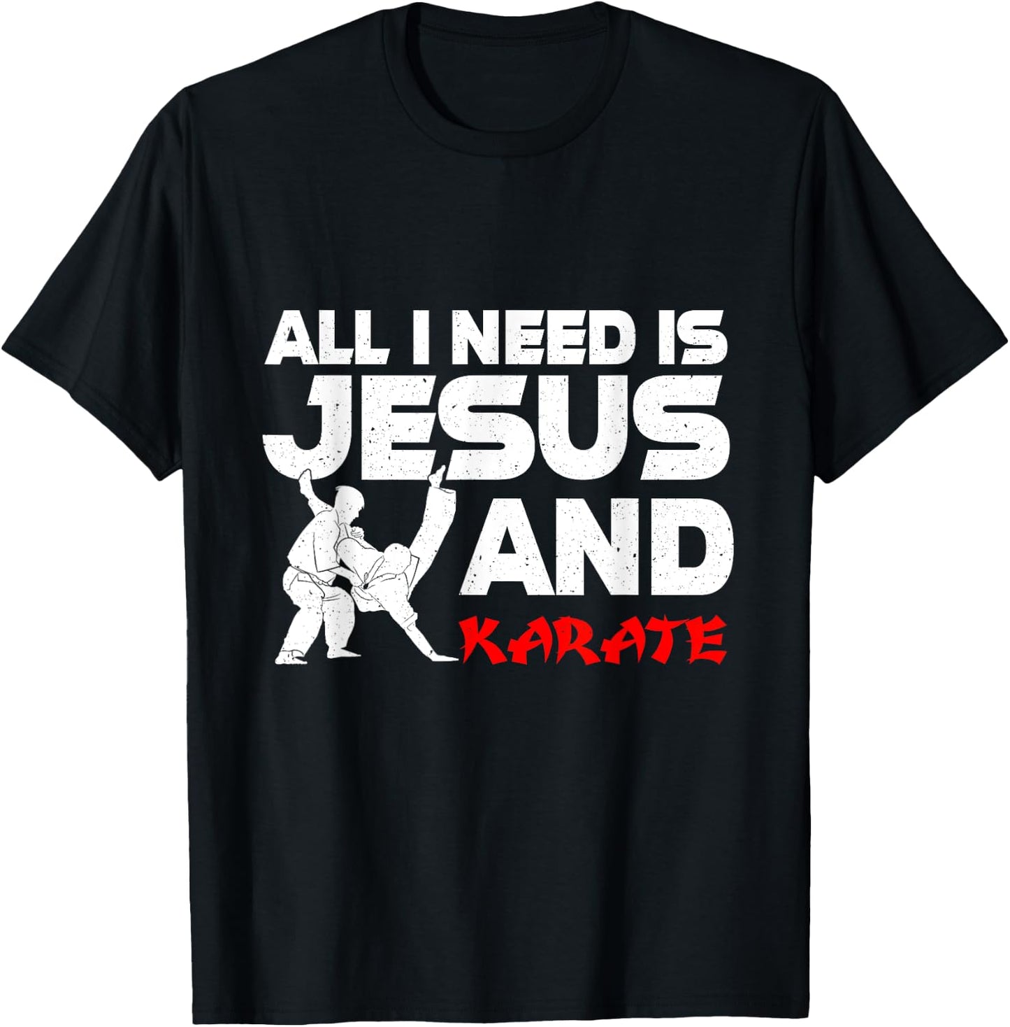 All I Need is Jesus & Karate Apparel Christian Martial Arts T-Shirt - T-Shirt | Black