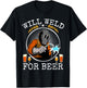 Funny Welder Will Weld For Beer Vintage Welding And Beer T-Shirt - T-Shirt | Black