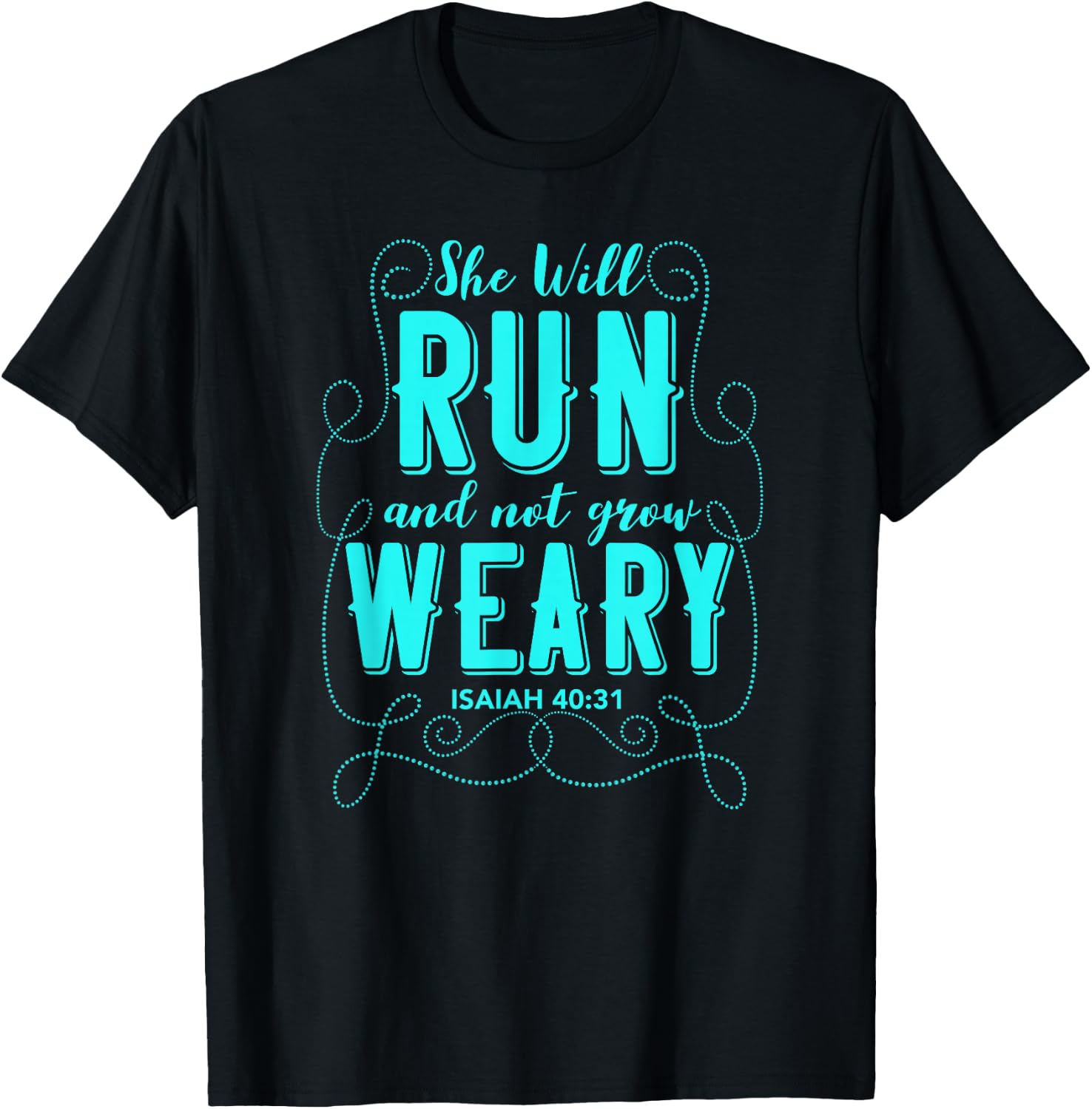 She Will Run and Not Grow Weary Isaiah 40:31 Running Design T-Shirt - T-Shirt | Black