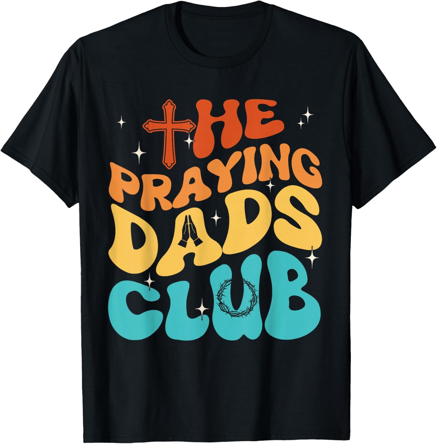 The Praying Dad Club Dad Cross Christian Father's Day Groovy T-Shirt - T-Shirt | Black