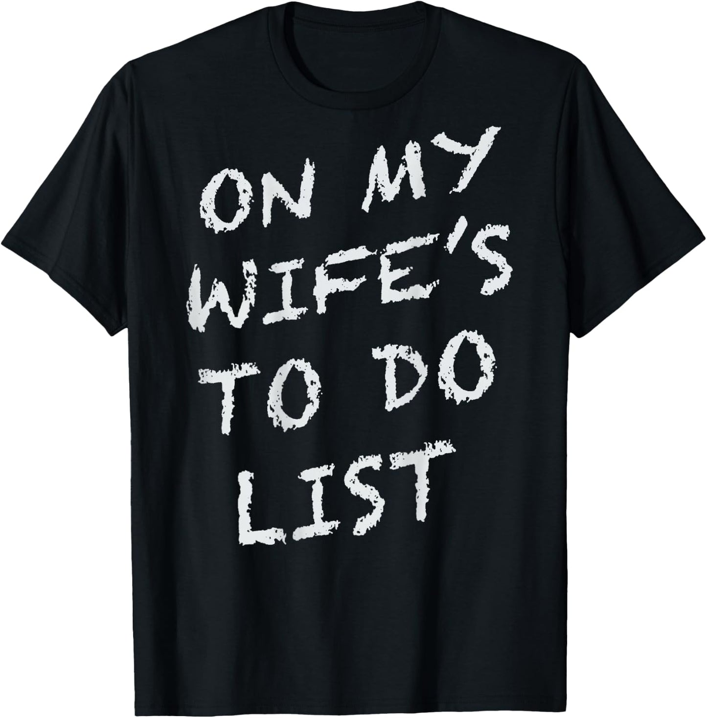 (ON Back) On My Wife's to Do List Funny Husband Saying T-Shirt - T-Shirt | Black
