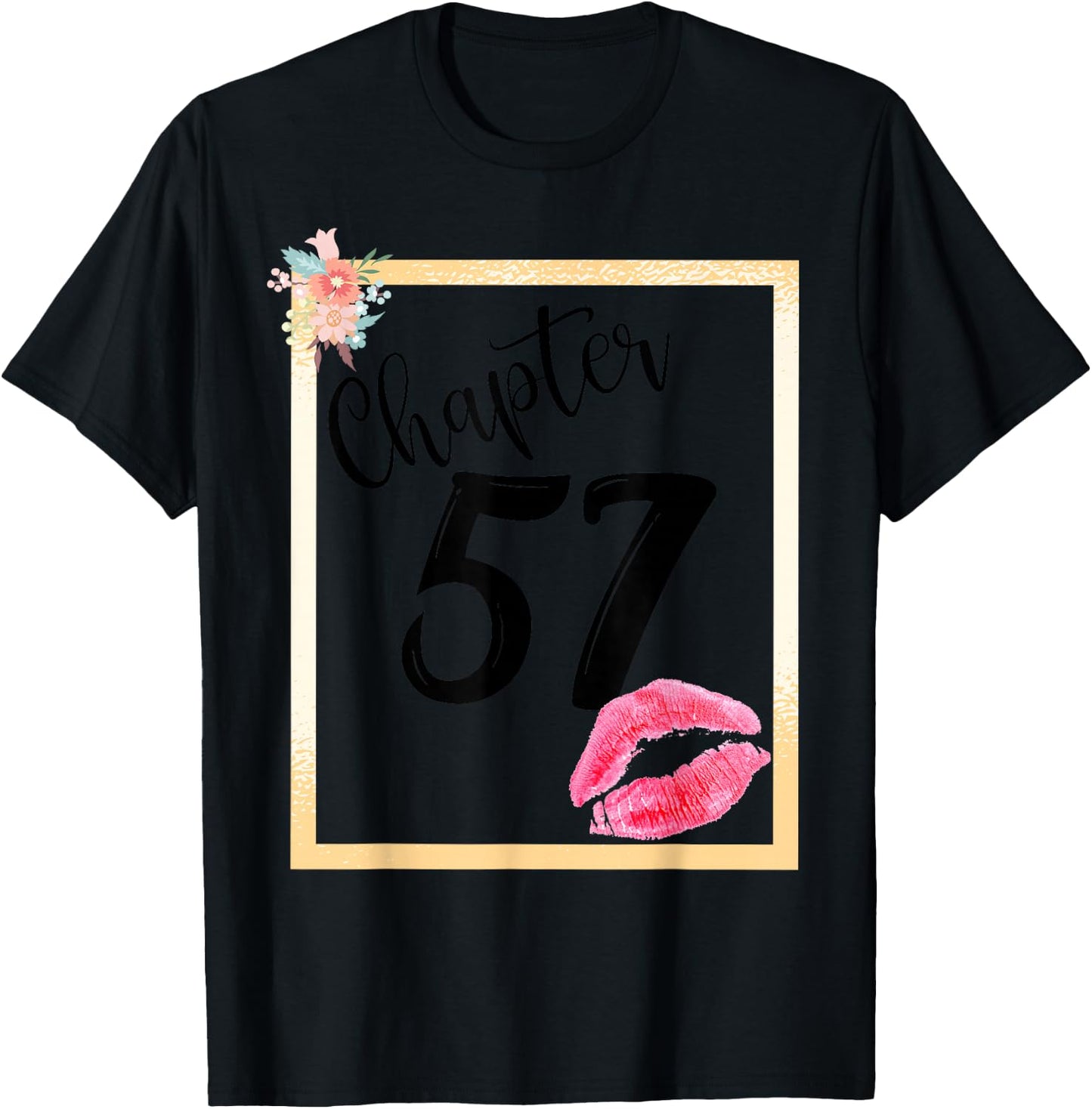Chapter 57 years 57th happy birthday lips girls women gift T-Shirt - T-Shirt | Black