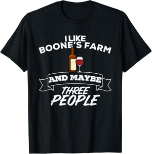 I Like Boone's Farm & Maybe Three People Funny Wine Alcohol T-Shirt - T-Shirt | Black