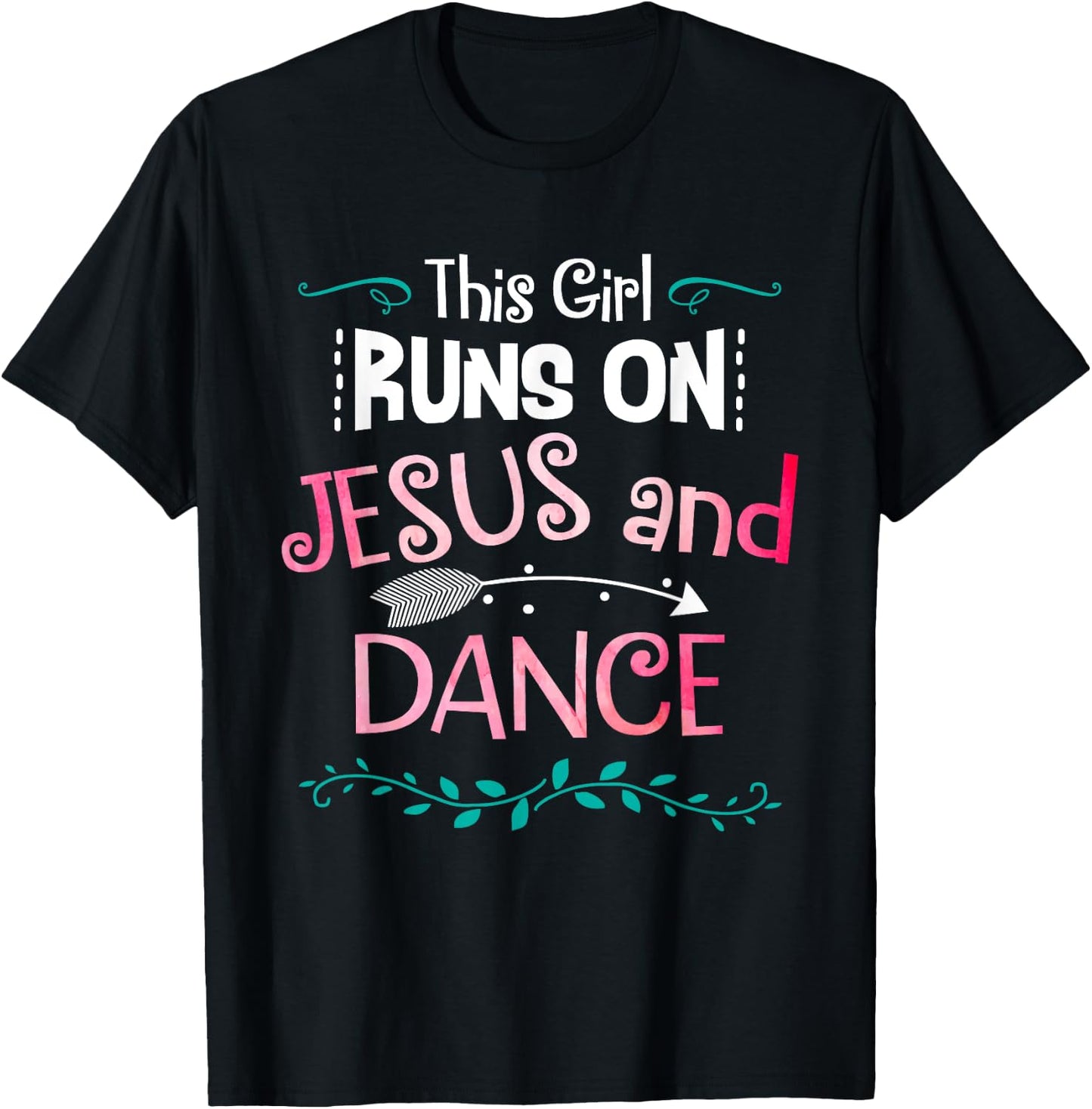 This Girl Runs On Jesus And Dance Christian Love Dancer Gift T-Shirt - T-Shirt | Black