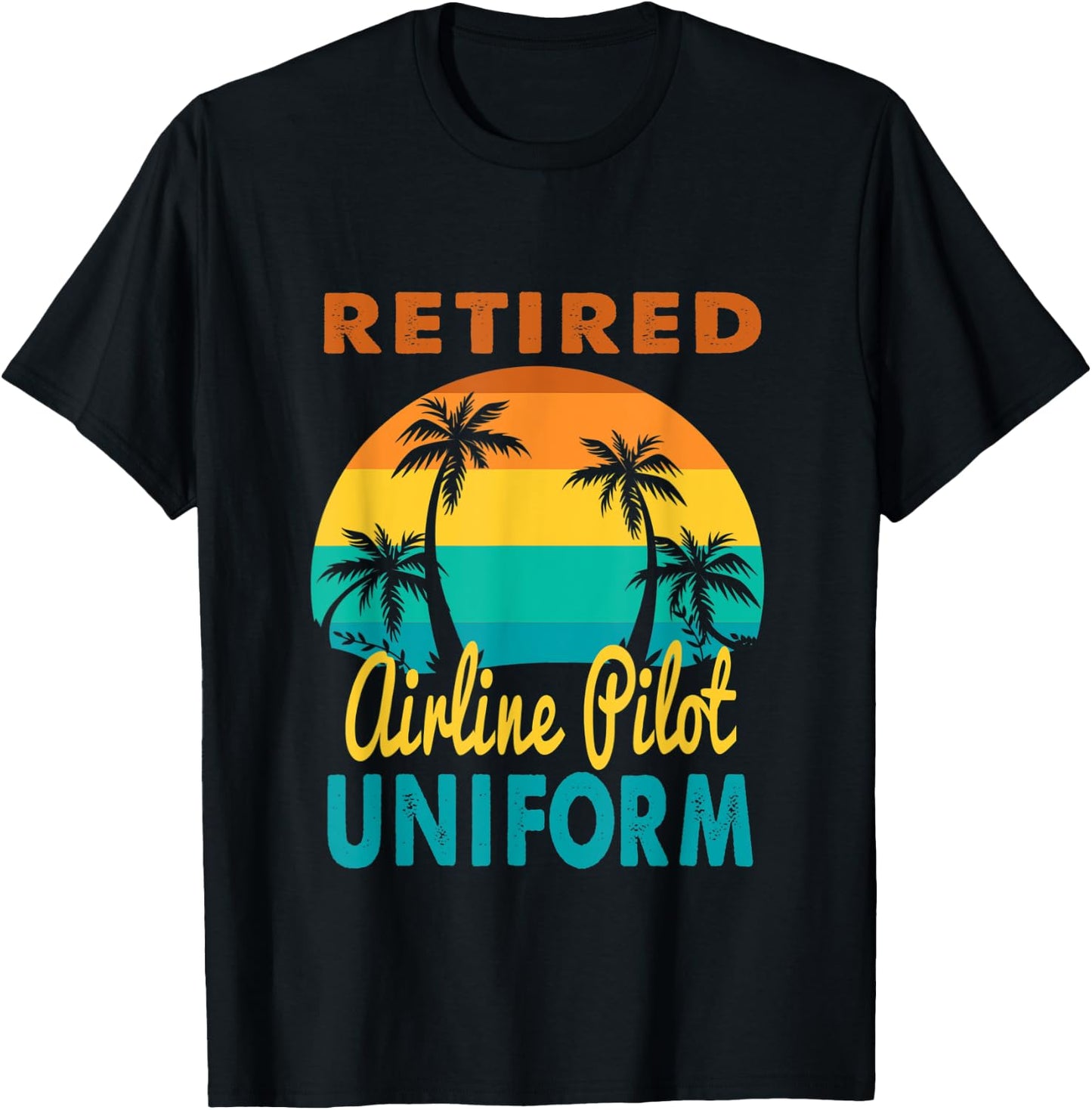 Retired Airline Pilot Uniform Tropical Island Retirement T-Shirt - T-Shirt | Black