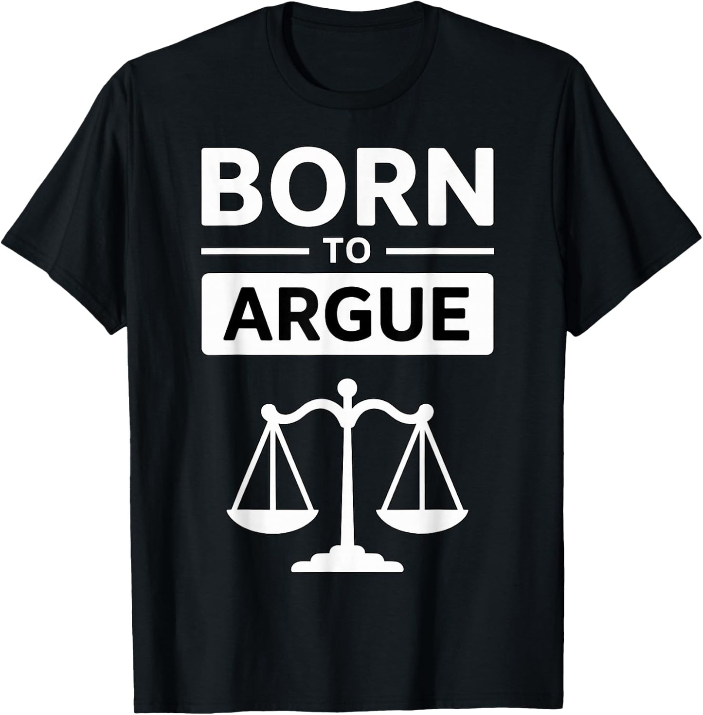 Lawyer Born to Argue T-Shirt - T-Shirt | Black