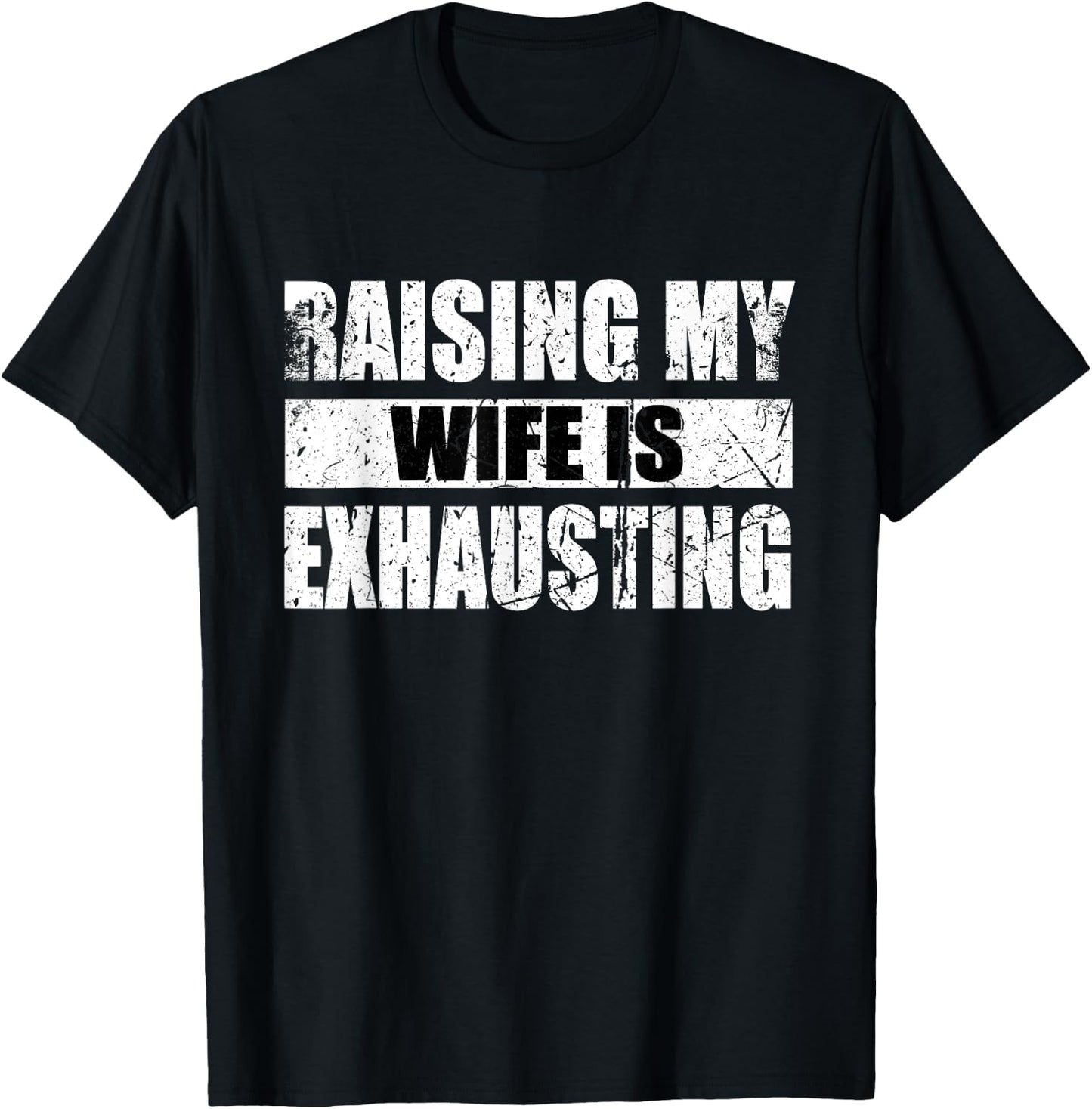 Vintage Raising My Wife Is Exhausting T-Shirt - T-Shirt | Black