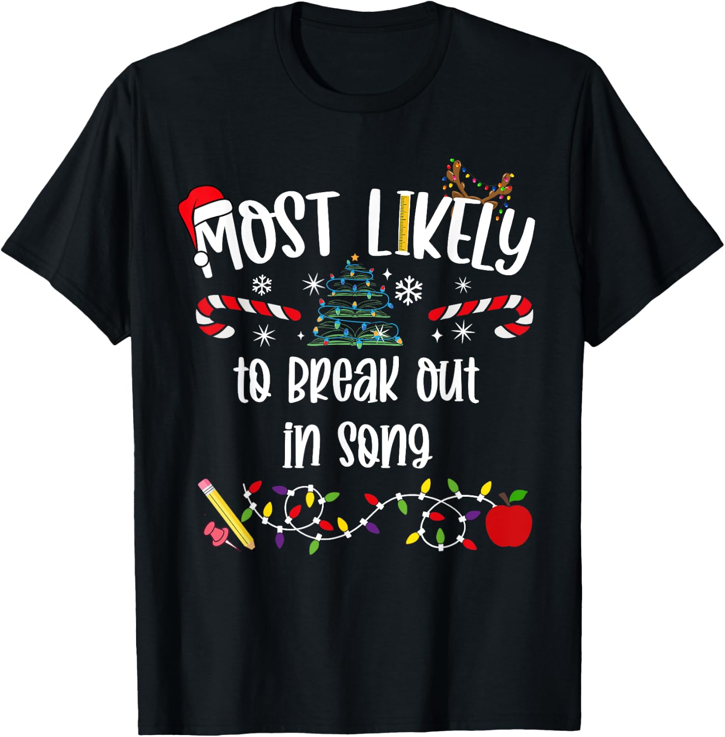 Teacher Christmas Most Likely To break out in song Cute Funn T-Shirt - T-Shirt | Black