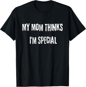 My Mom thinks I'm special. Do you love your ex? T-Shirt - T-Shirt | Black