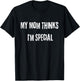 My Mom thinks I'm special. Do you love your ex? T-Shirt - T-Shirt | Black