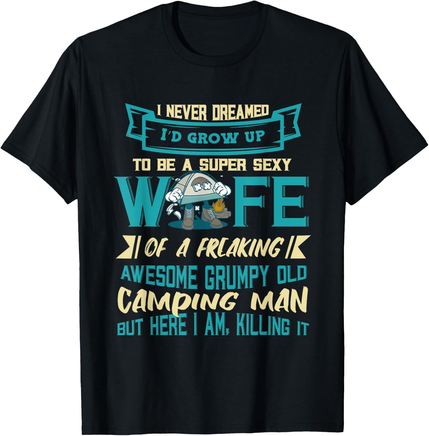 Super Sexy Wife Awesome Grumpy Old Camping Man Camper Camp T-Shirt - T-Shirt | Black