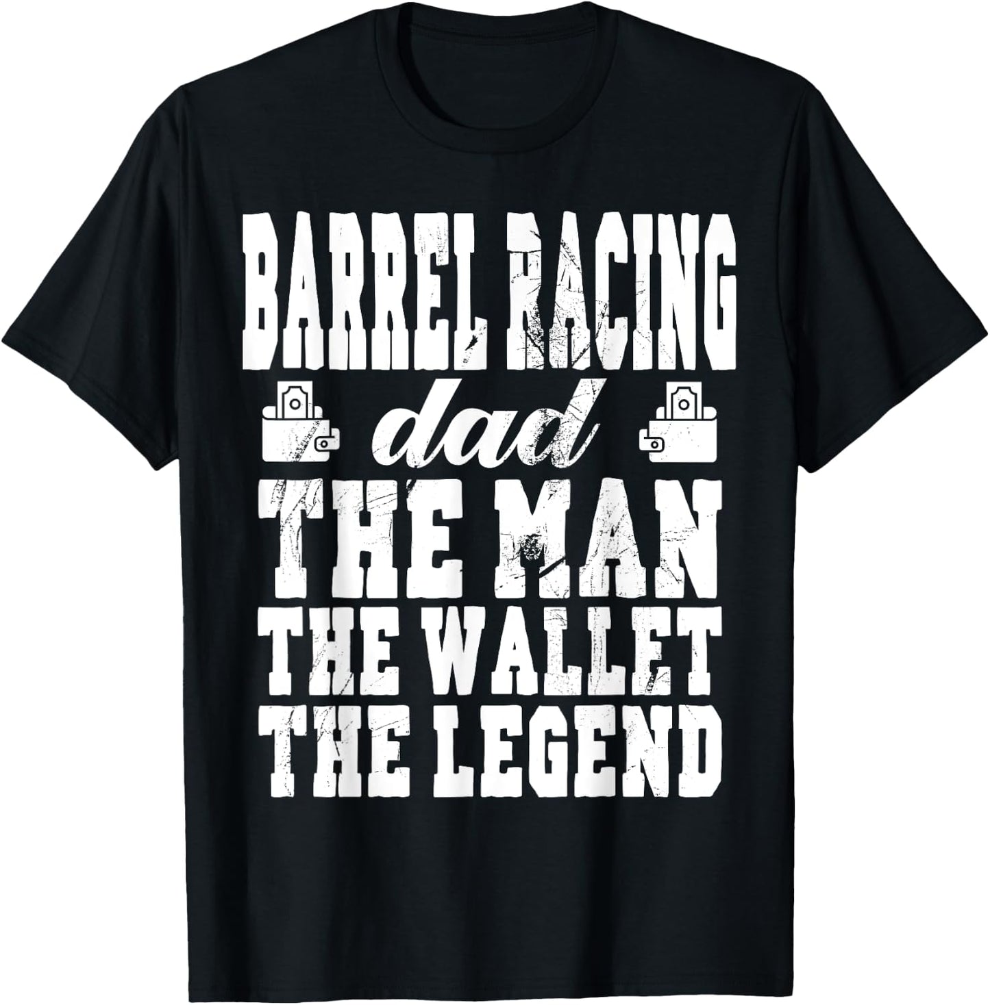 Funny Barrel Racing Dad Man Wallet Legend Barrel Racing Dad T-Shirt - T-Shirt | Black